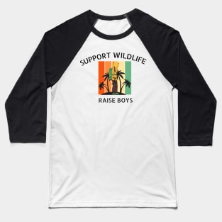 Support Wildlife Raise Boys Funny Mom Lifestyle Quote Baseball T-Shirt